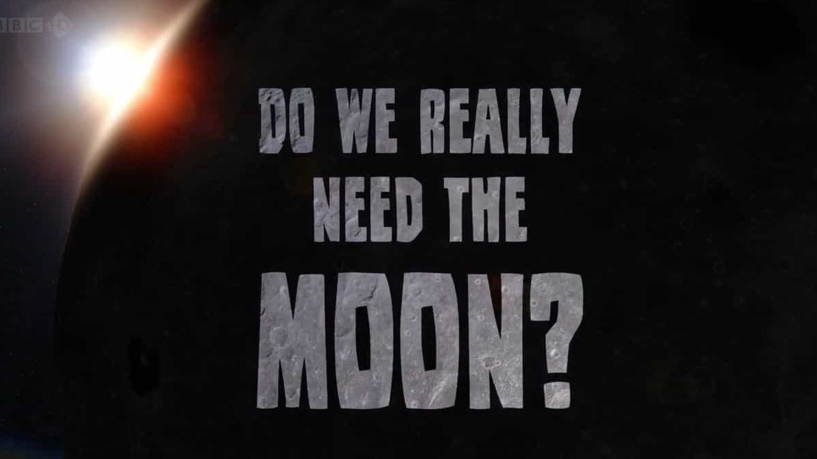 BBC纪录片《我们真的需要月亮吗？ Do We Really Need the Moon 2011》英语外挂中字 720P高清纪录片下载