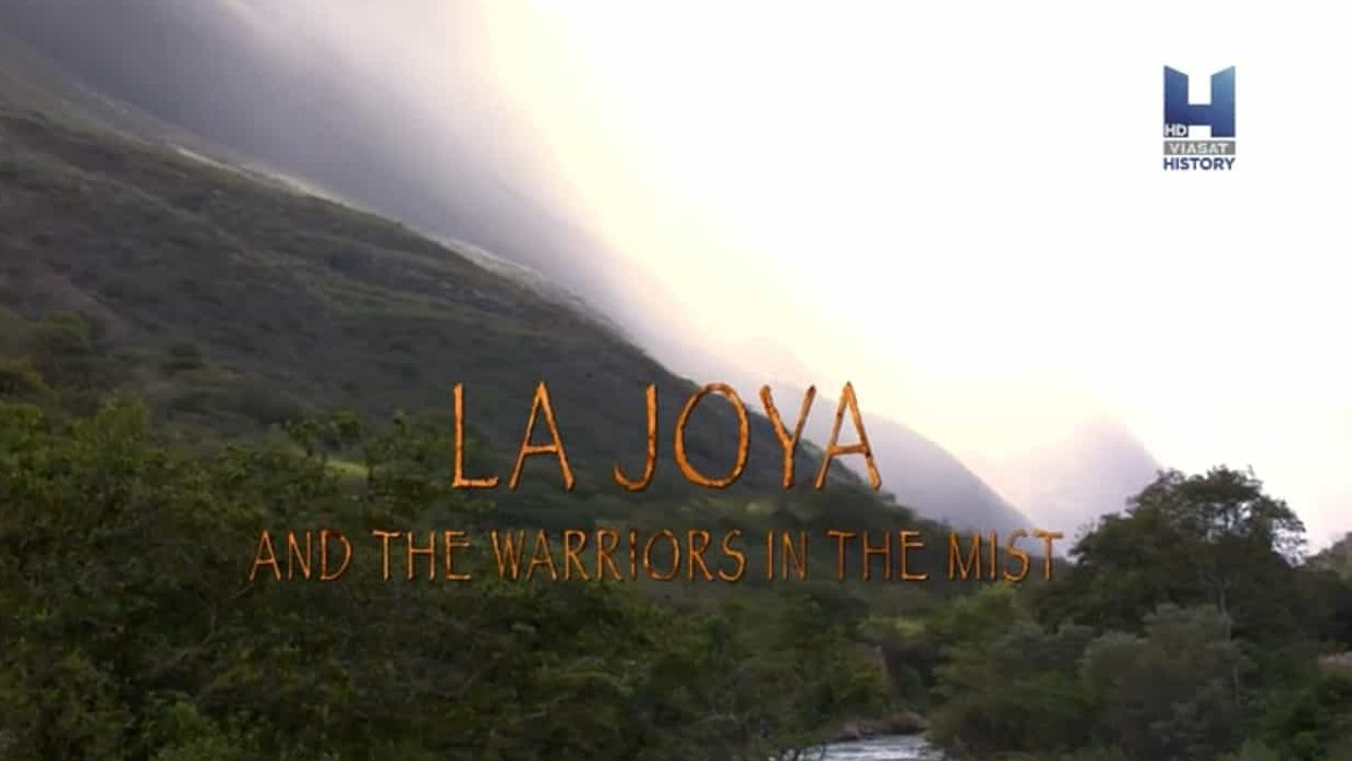 历史频道/考古纪录片《云端上的秘景 La Joya and The Warriors In The Mist》全1集 英语中字 720P高清下载