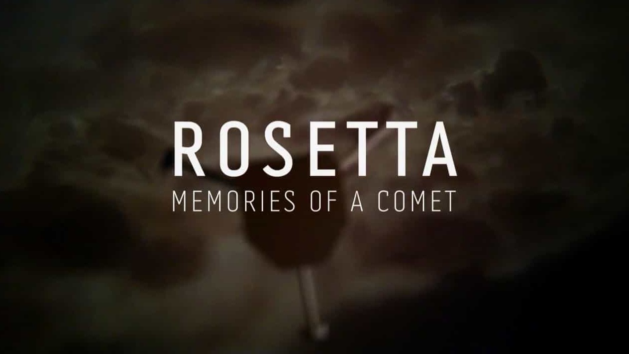 Terranoa纪录片/《罗塞塔：彗星记忆 Rosetta Memories Of A Comet 2017》全1集 英语外挂英字 720P高清下载