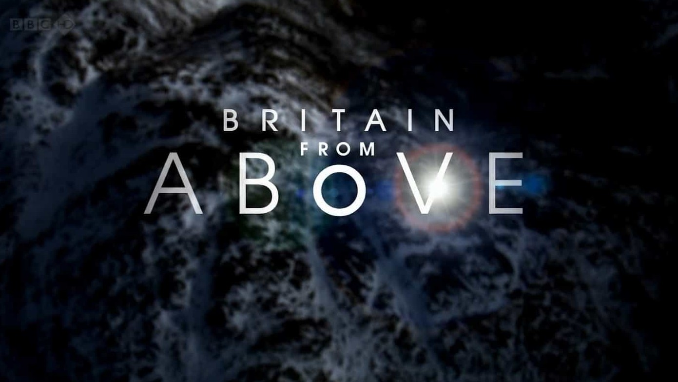 BBC纪录片《俯瞰英国 Britain from Above 》全6集 英语中字 720P高清网盘下载