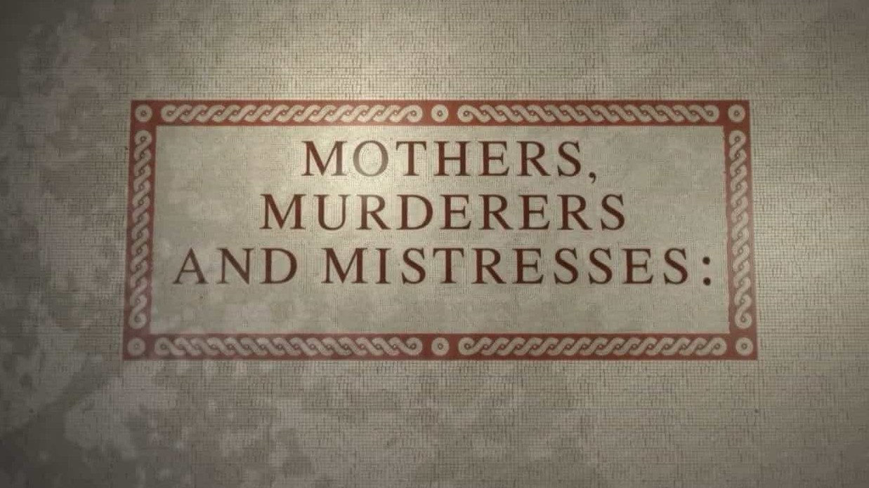 BBC纪录片《古罗马的女王们 Mothers, Murderers and Mistresses: Empresses of Ancient Rome 2013》全3集 英语中字 720P高清网盘下载 