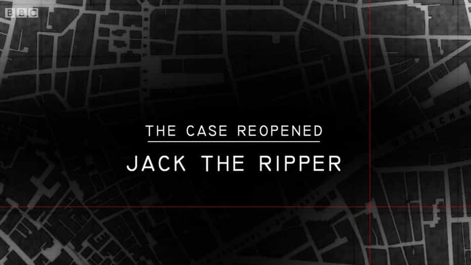 BBC纪录片《开膛手杰克：悬案再调查 Jack the Ripper The Case Reopened 2019》全1集 英语英字 720p高清网盘下载 