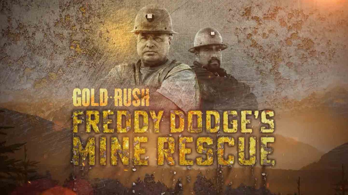 探索频道《金矿的赌注：弗雷迪·道奇的矿山救援 Gold Rush: Freddy Dodge