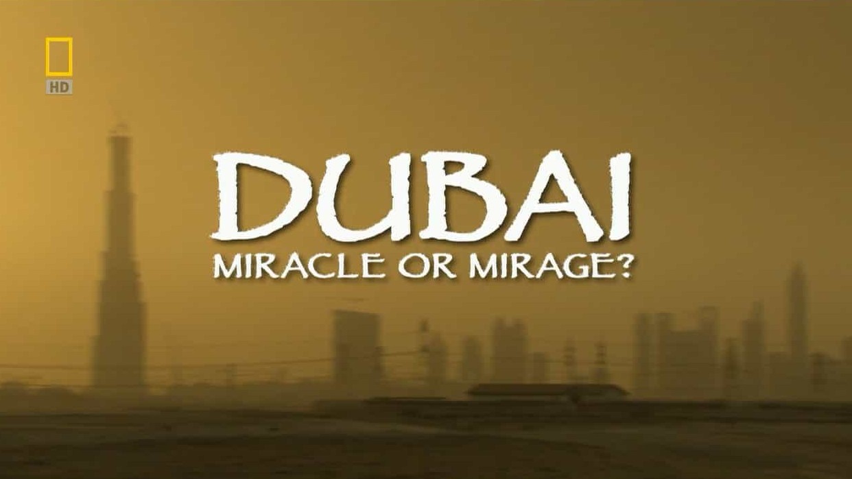 国家地理《迪拜-奇迹还是幻影 Dubai Miracle Or Mirage 2009》全1集 英语无字 720p高清网盘下载