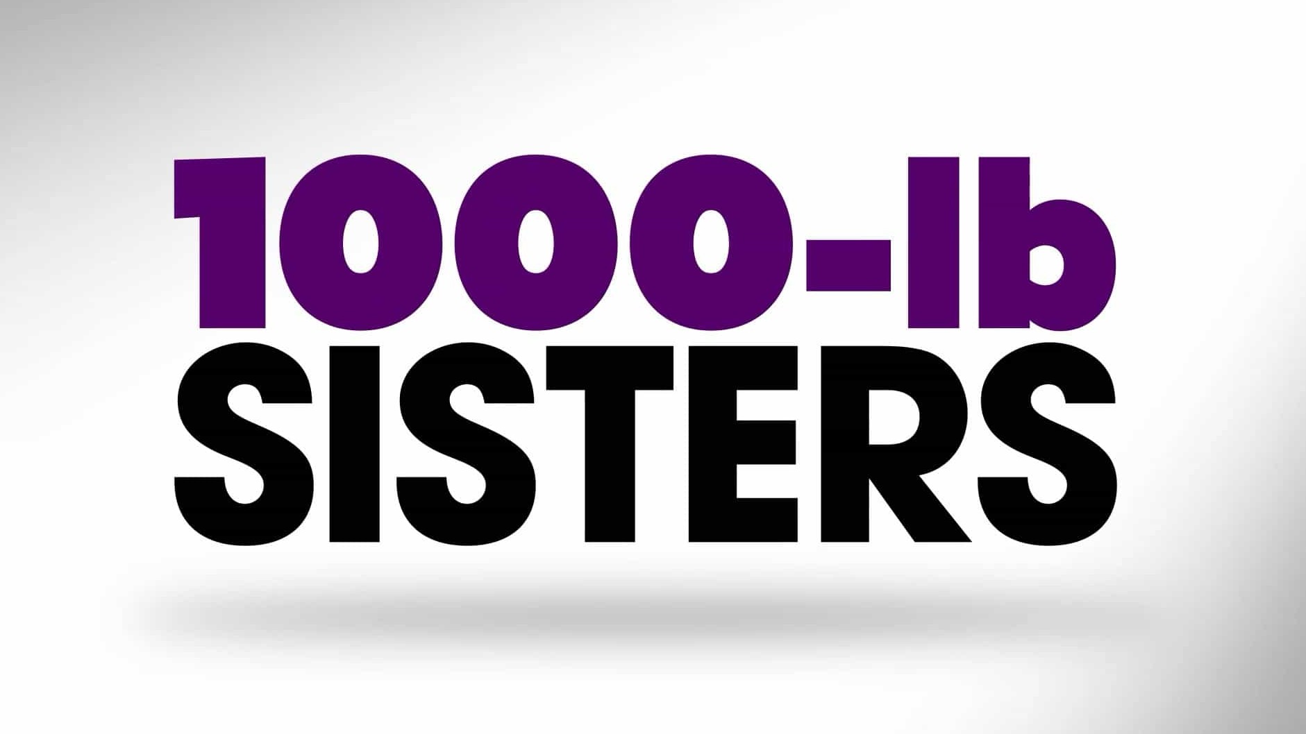 TLC纪录片 《1000磅姐妹 1000-Lb. Sisters 2020》第1-3季全29集 英语中字 1080P高清网盘下载