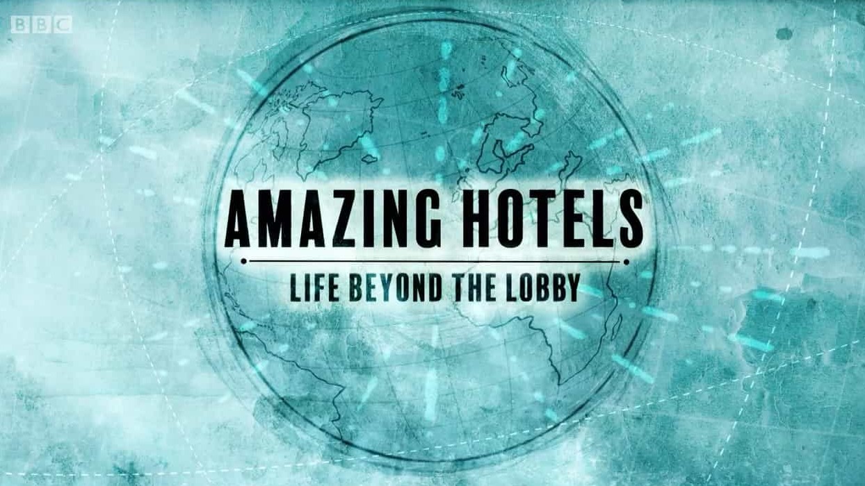 BBC纪录片《奇妙酒店：大堂之外的生活/ 星级酒店背后、令人惊叹的酒店：大堂之外的生活 Amazing Hotels: Life Beyond The Lobby 2022》第3-4季全12集 英语中字 1080P高清网盘下载 