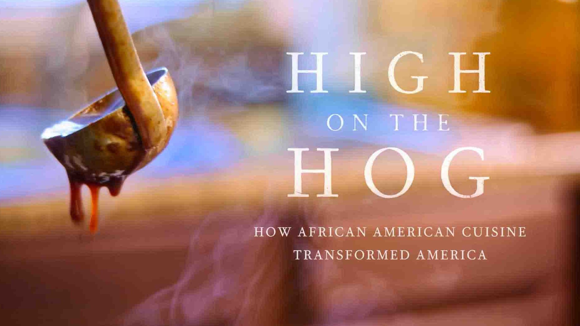 Netflix纪录片《美式大餐：非裔美国人的饮食如何改变了美国 High on the Hog: How African American Cuisine Transformed America 2021》第1季全4集 英语中字 1080P高清网盘下载