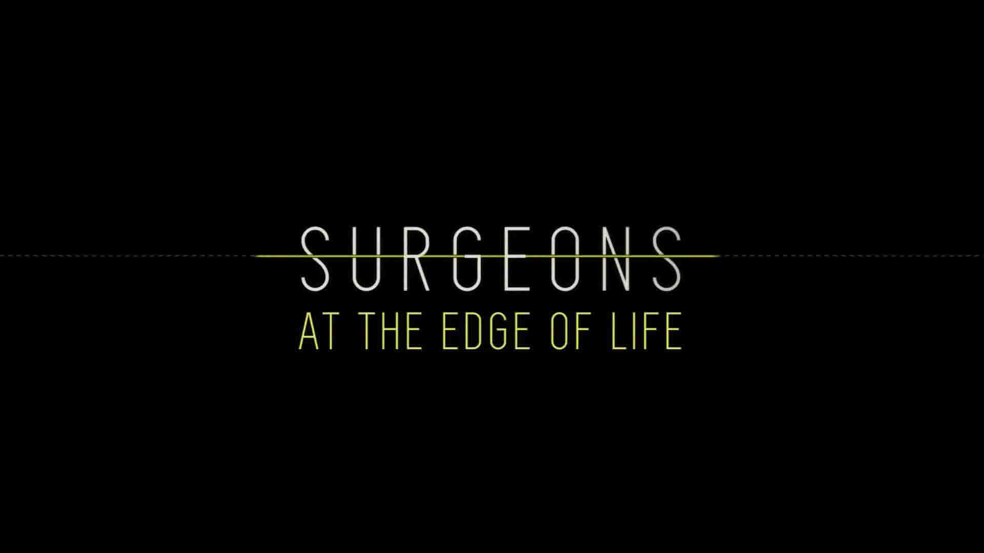 BBC纪录片《外科医生：生命边缘/手术室的故事 Surgeons: At the Edge of Life 2021》第4季全6集 英语英字 1080P高清网盘下载