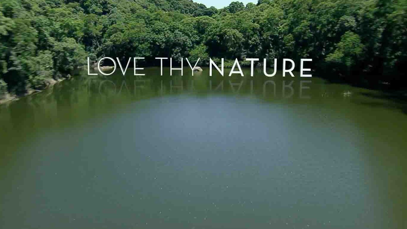 美国纪录片《爱你的大自然/爱你的本性 Love Thy Nature 2014》全1集 英语中英双字 1080P高清网盘下载