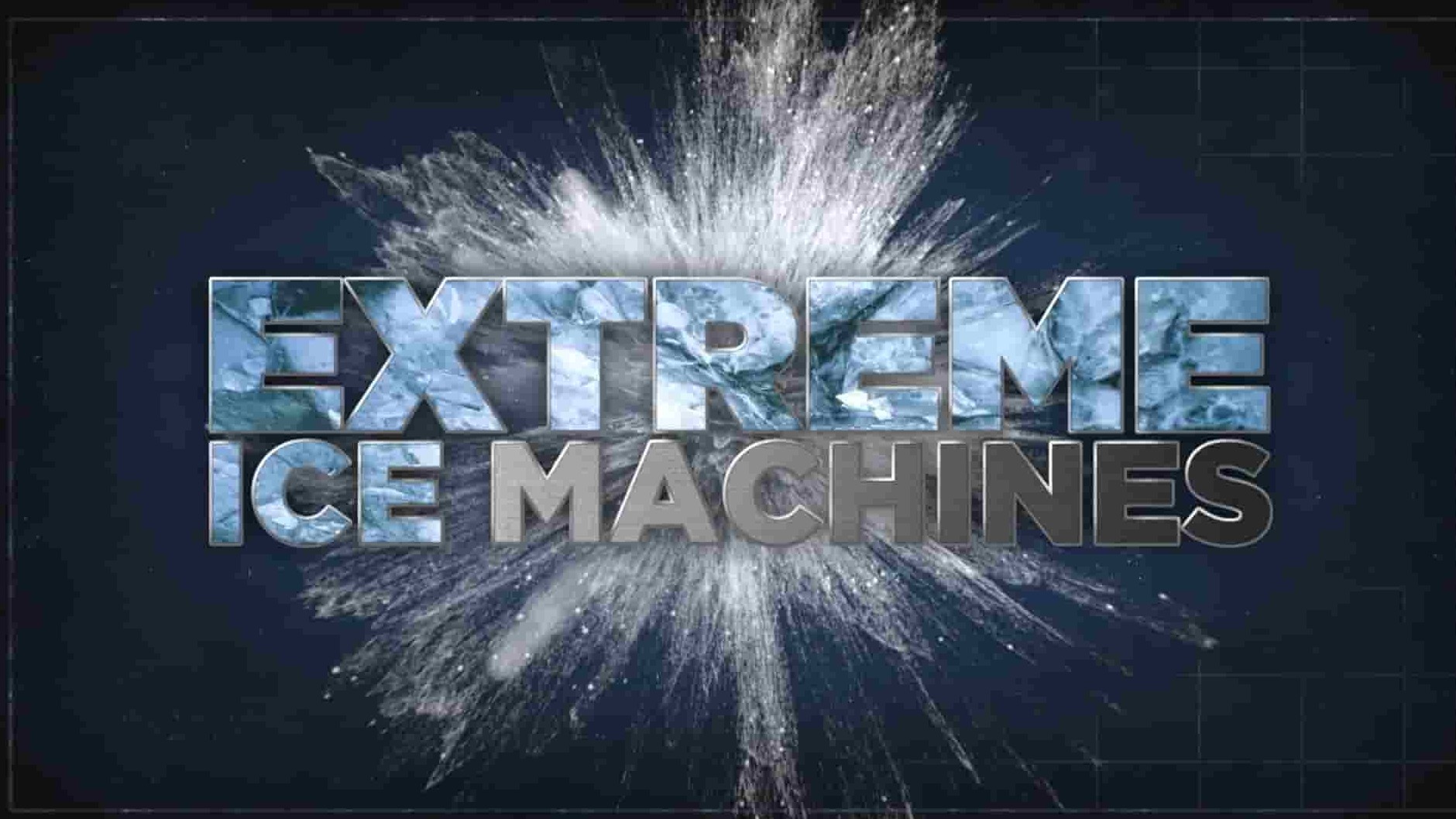 科学频道《极端冰雪机械 Extreme Ice Machines 2020》第1季全8集 英语中英双字 1080P高清网盘下载