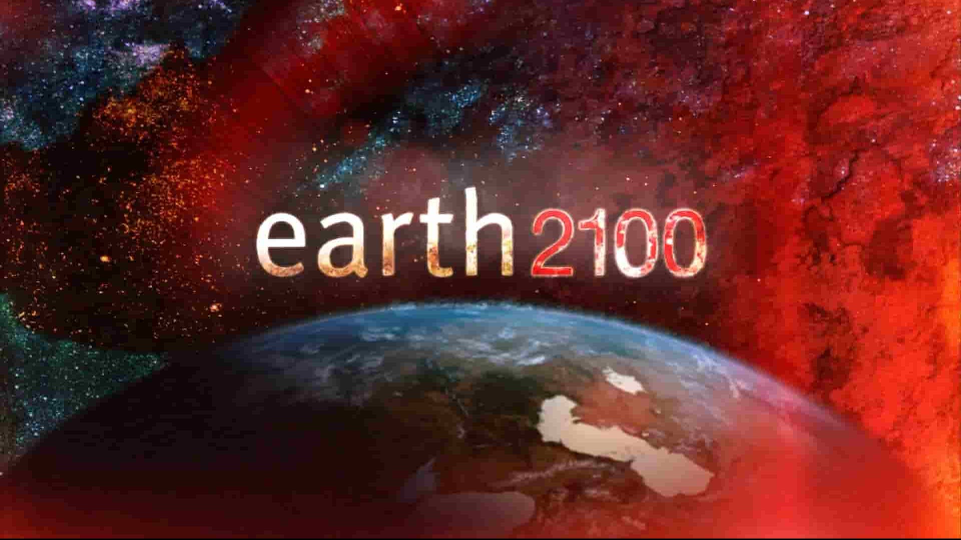 ABC纪录片《地球2100 Earth 2100》全1集 英语中字 1080P高清网盘下载