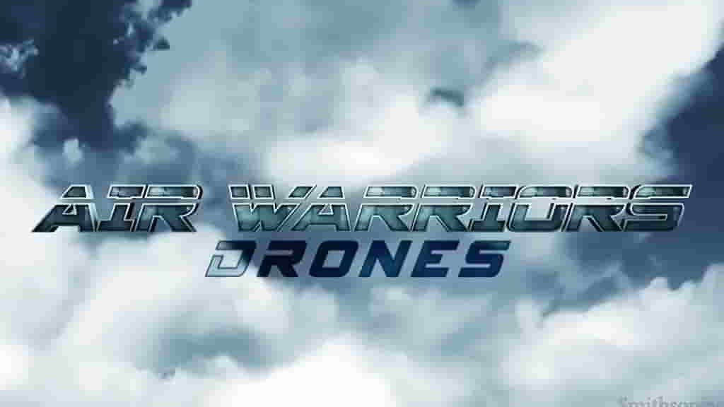 史密森尼频道《空中武士:无人机 Air Warriors: Drone》全1集 英语中字 720P高清网盘下载