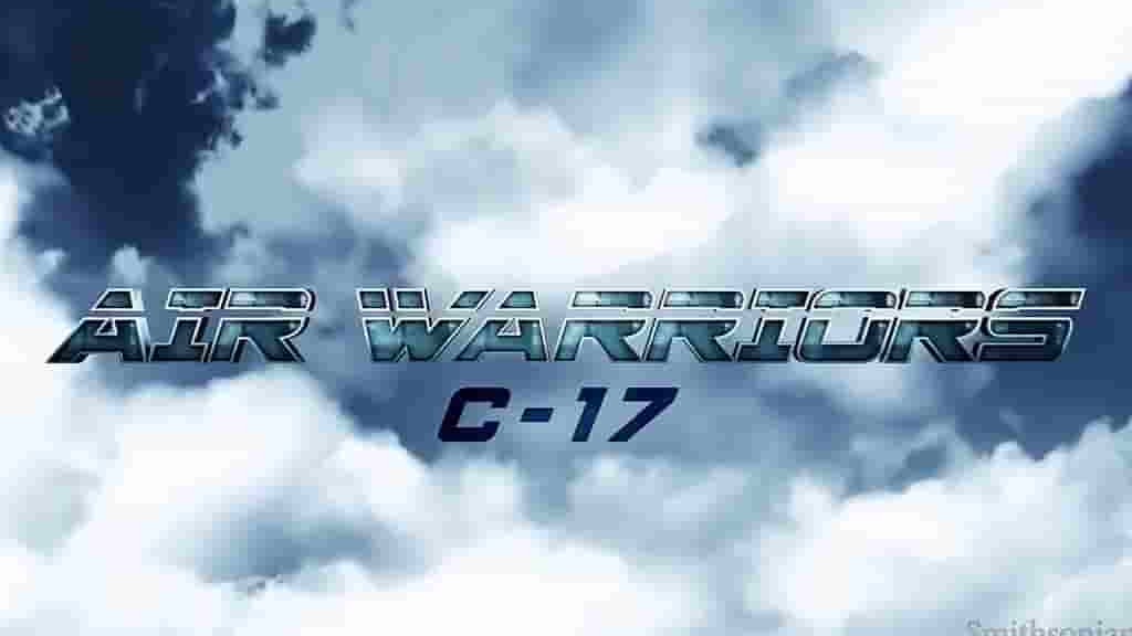 史密森尼频道《空中武士:C-17 Air Warriors: C-17》全1集 英语中字 720P高清网盘下载 