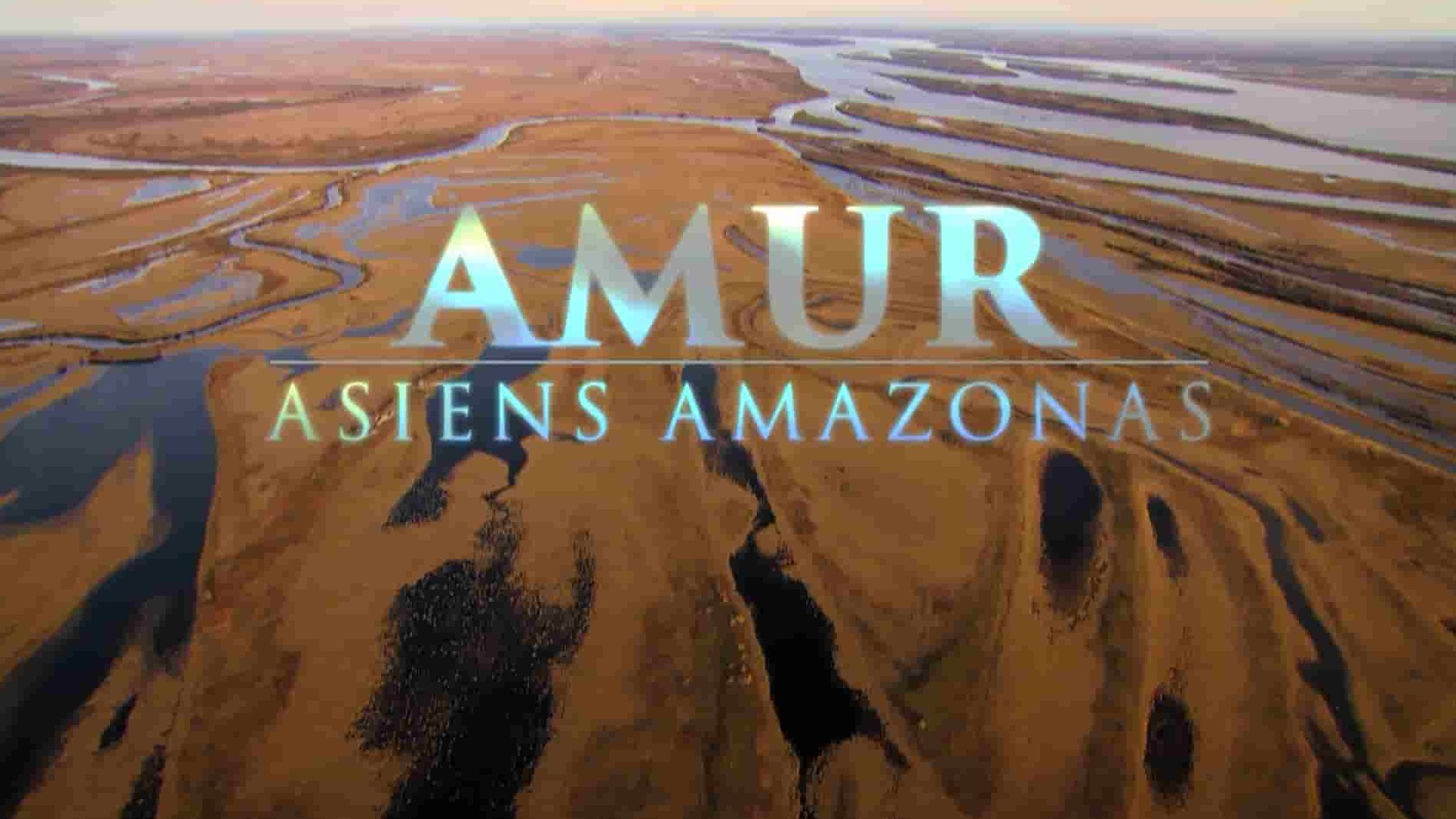 地球母亲工作室《阿穆尔河：亚洲的亚马孙 Amur:Asiens Amazonas》全3集 英语无字 1080P高清网盘下载 
