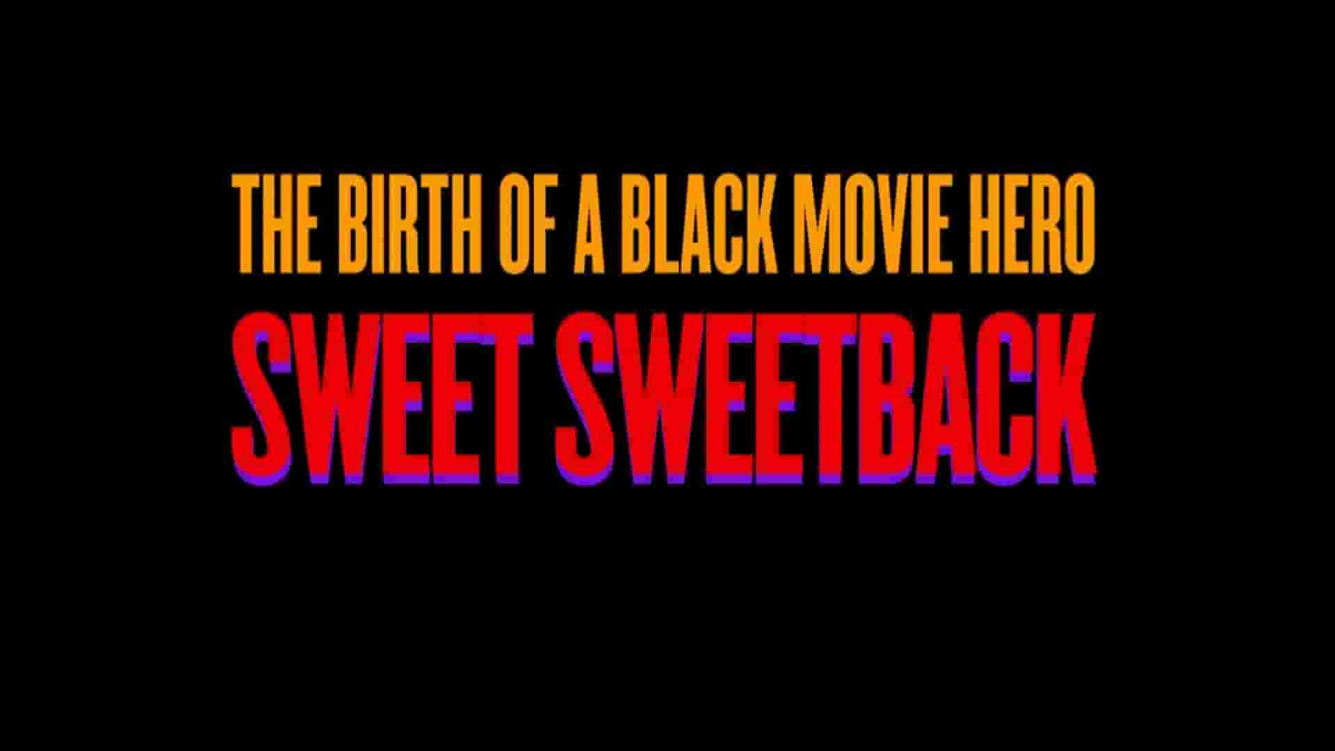 Showtime纪录片《甜蜜的黑色电影/甜蜜的黑色电影 The Birth of a Black Movie Hero: Sweet Sweetback 2021》全1集 英语中英双字 1080P高清网盘下载