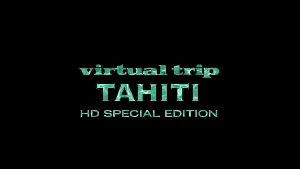国产纪录片《实境之旅:大溪地/塔西提 Virtual Trip Tahiti》全1集 无字幕 720P高清网盘下载