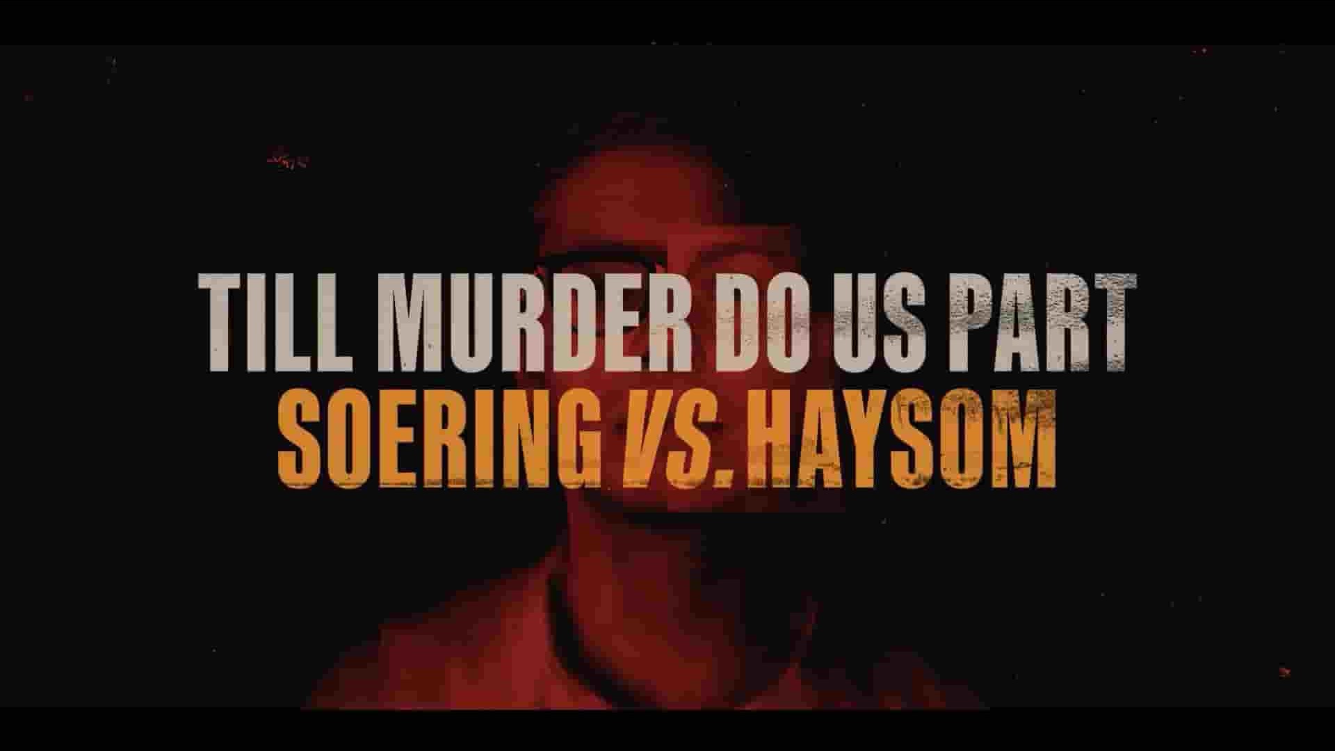 德国纪录片《分飞囚鸟：弑亲案罗生门 Till Murder Do Us Part: Soering vs. Haysom 2023》第1季全4集 英语中英双字 1080P高清网盘下载