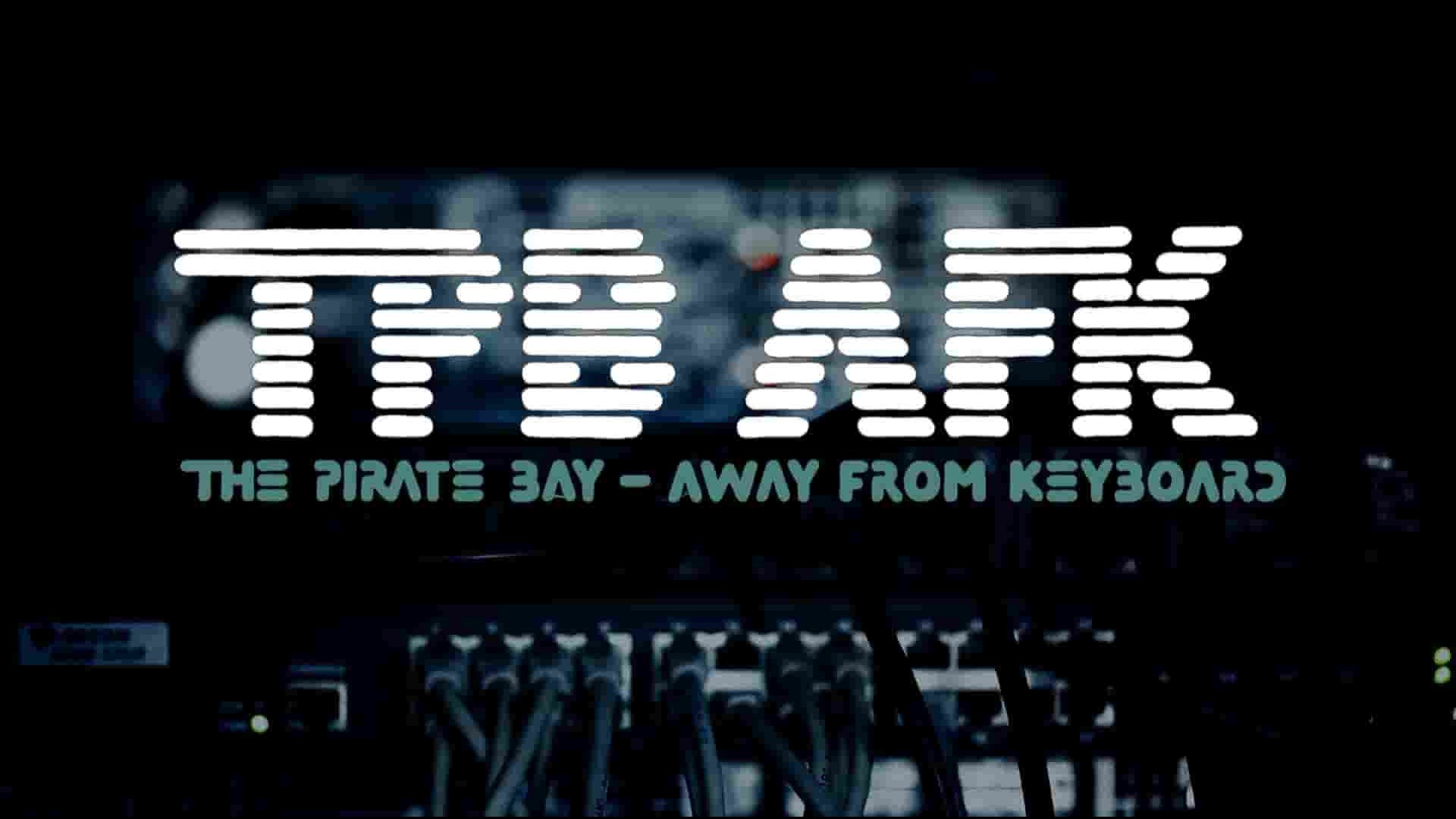 瑞典纪录片《现实生活中的海盗湾 The Pirate Bay Away from Keyboard 2013》全1集 英语中字 720p高清网盘下载