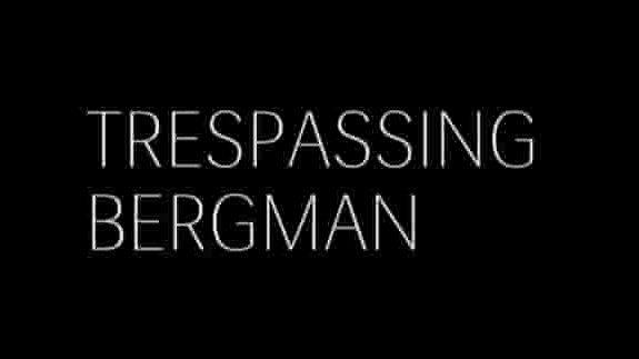 瑞典纪录片《打扰伯格曼 Trespassing Bergman 2013》全1集 英语中字 720p高清网盘下载