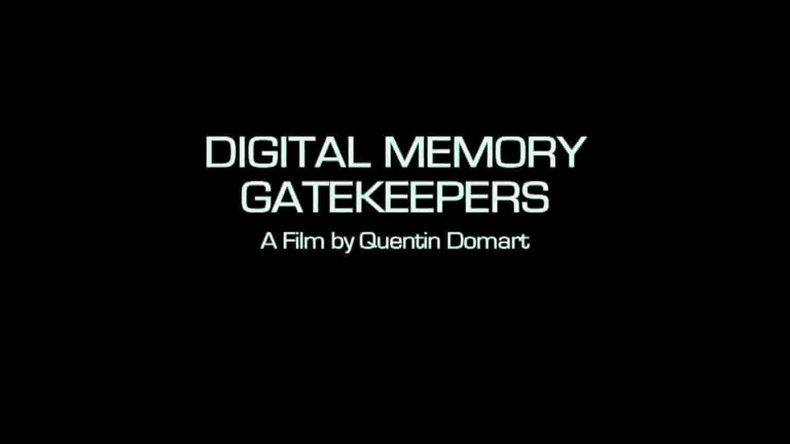 Terranoa纪录片《数字记忆守门人 Digital Memory Gatekeepers 2013》全1集 英语外挂英字 1080P高清网盘下载