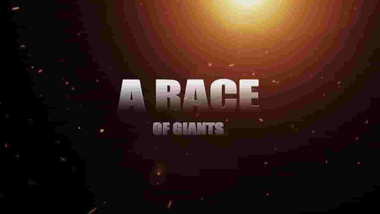Reality Films纪录片《巨人族 A Race of Giants 2016》全1集 英语无字 720P高清网盘下载 