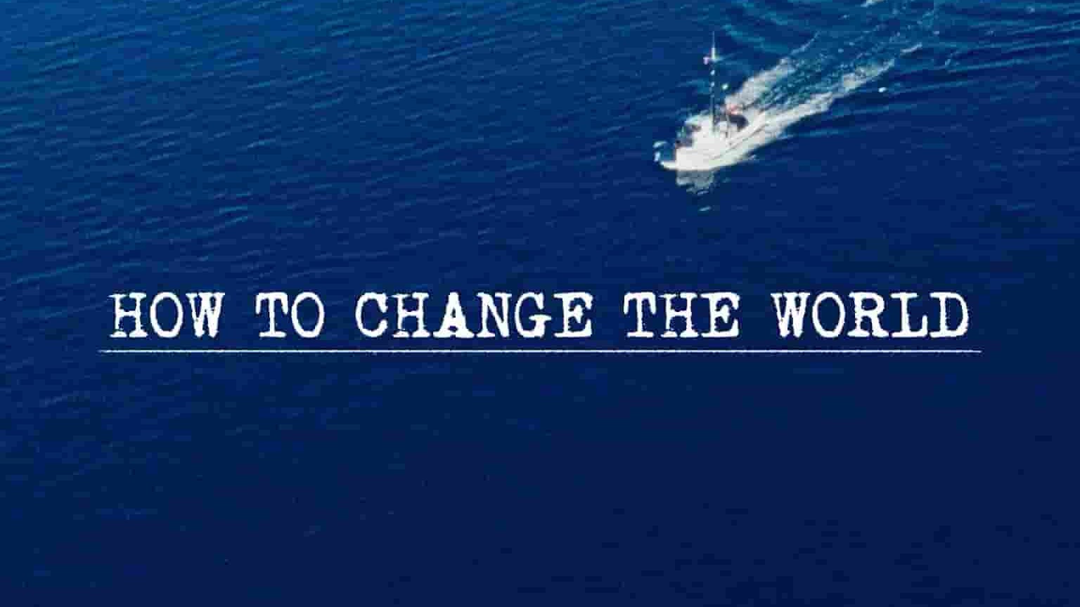 Netflix纪录片《如何改变世界 How to Change the World 2015》全1集 英语中字 1080P高清网盘下载