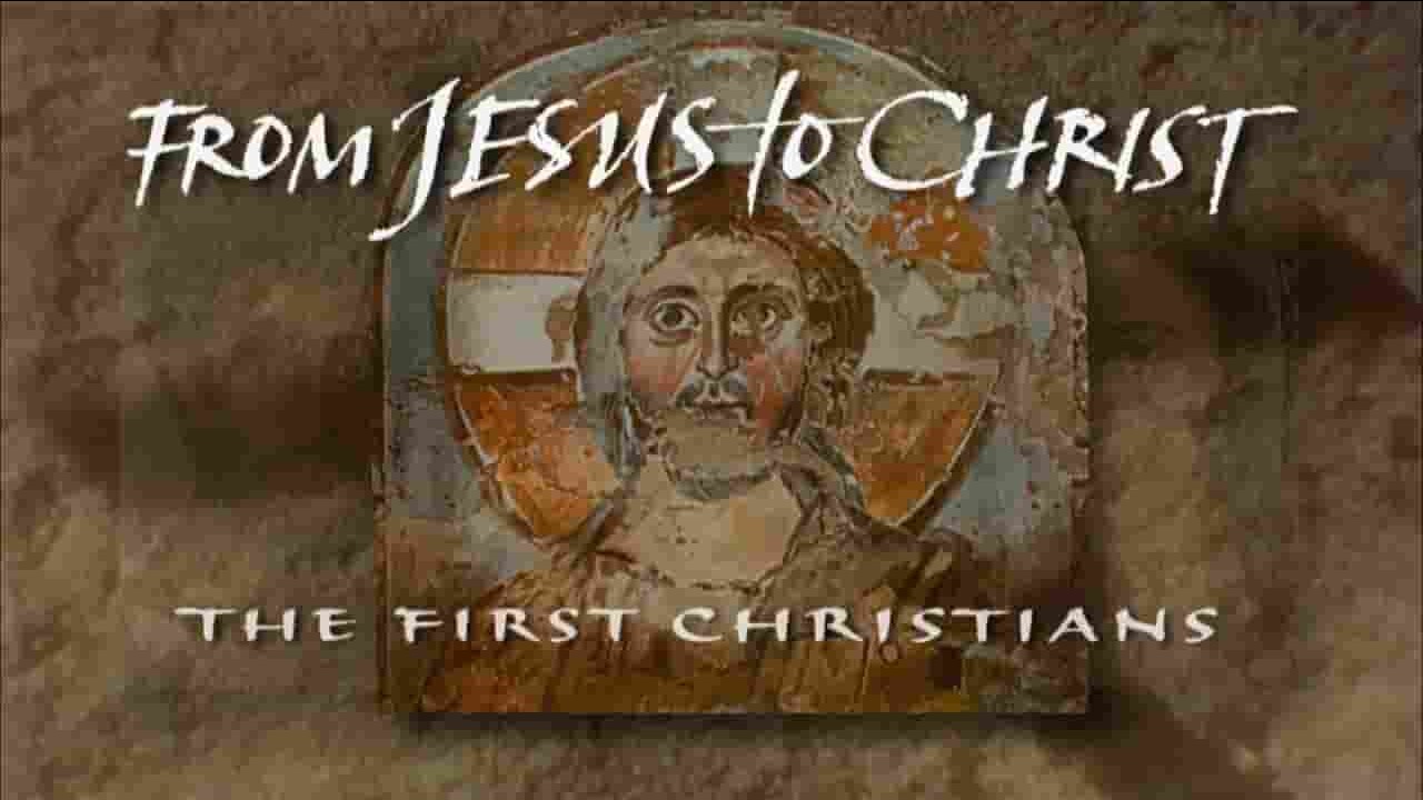 PBS纪录片《从耶稣到基督：早期的基督徒 From Jesus to Christ：The First Christians》全2集 英语中字 720P高清网盘下载 