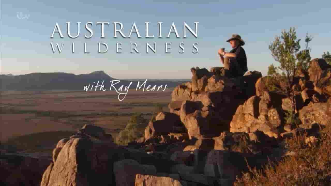 ITV纪录片《澳大利亚荒野 Australian Wilderness With Ray Mears 2017》全7集 英语无字 720P高清网盘下载