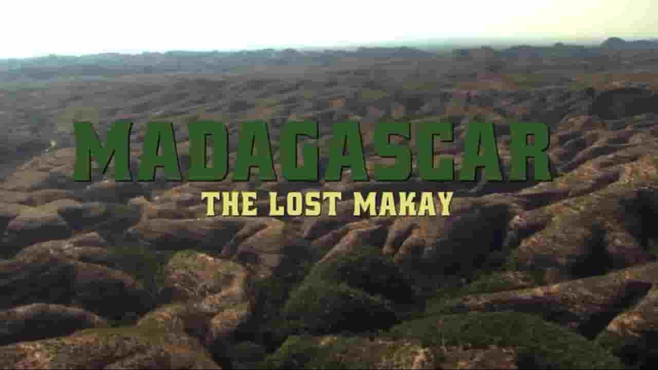 Terranoa纪录片《马达加斯加：失落的马凯地区 Madagascar The Lost Makay 2011》全1集 英语英字 720P高清网盘下载