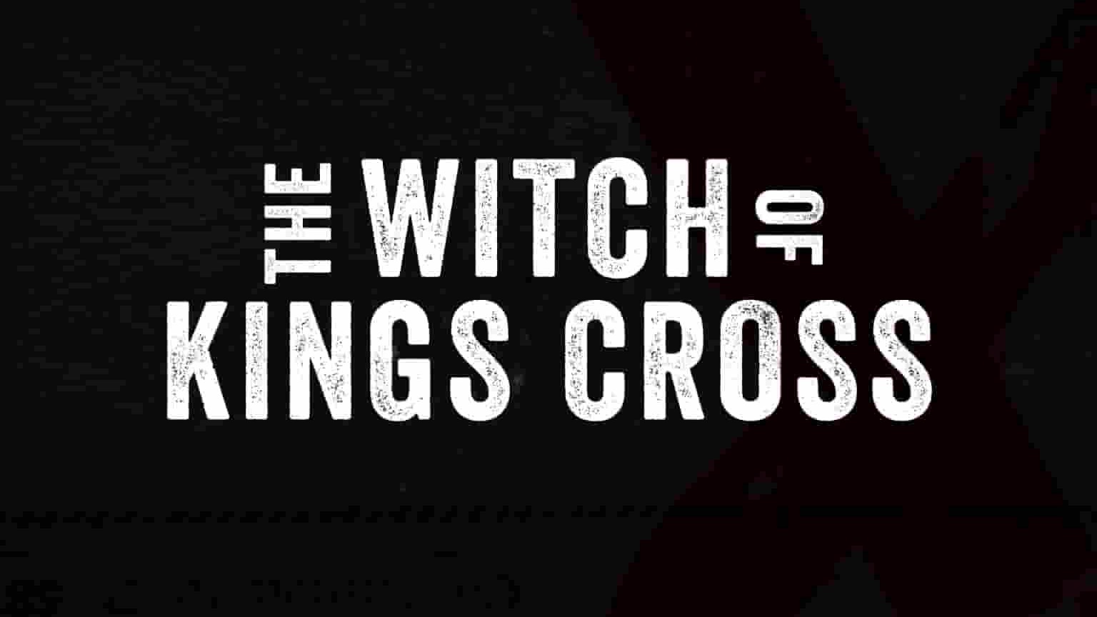 澳大利亚纪录片《国王十字勋章的女巫 The Witch of Kings Cross 2020》全1集 英语中英双字 1080P高清网盘下载