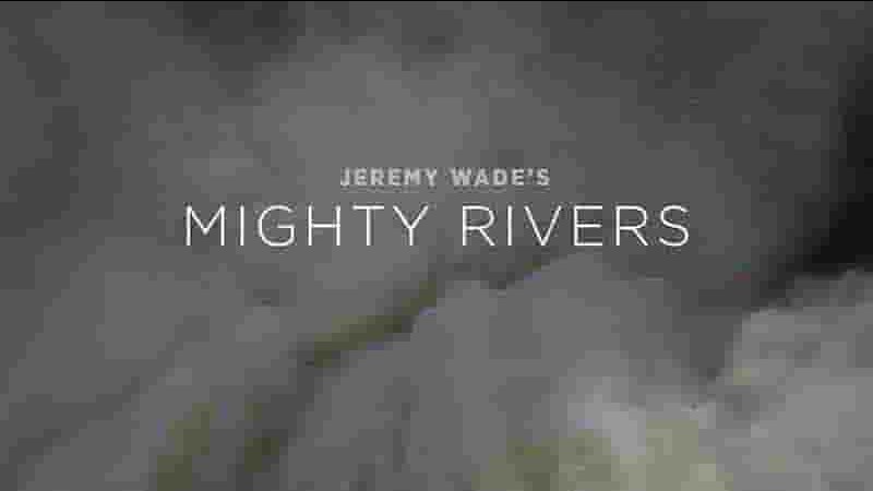 探索频道《杰里米·韦德的强大河流 Jeremy Wade