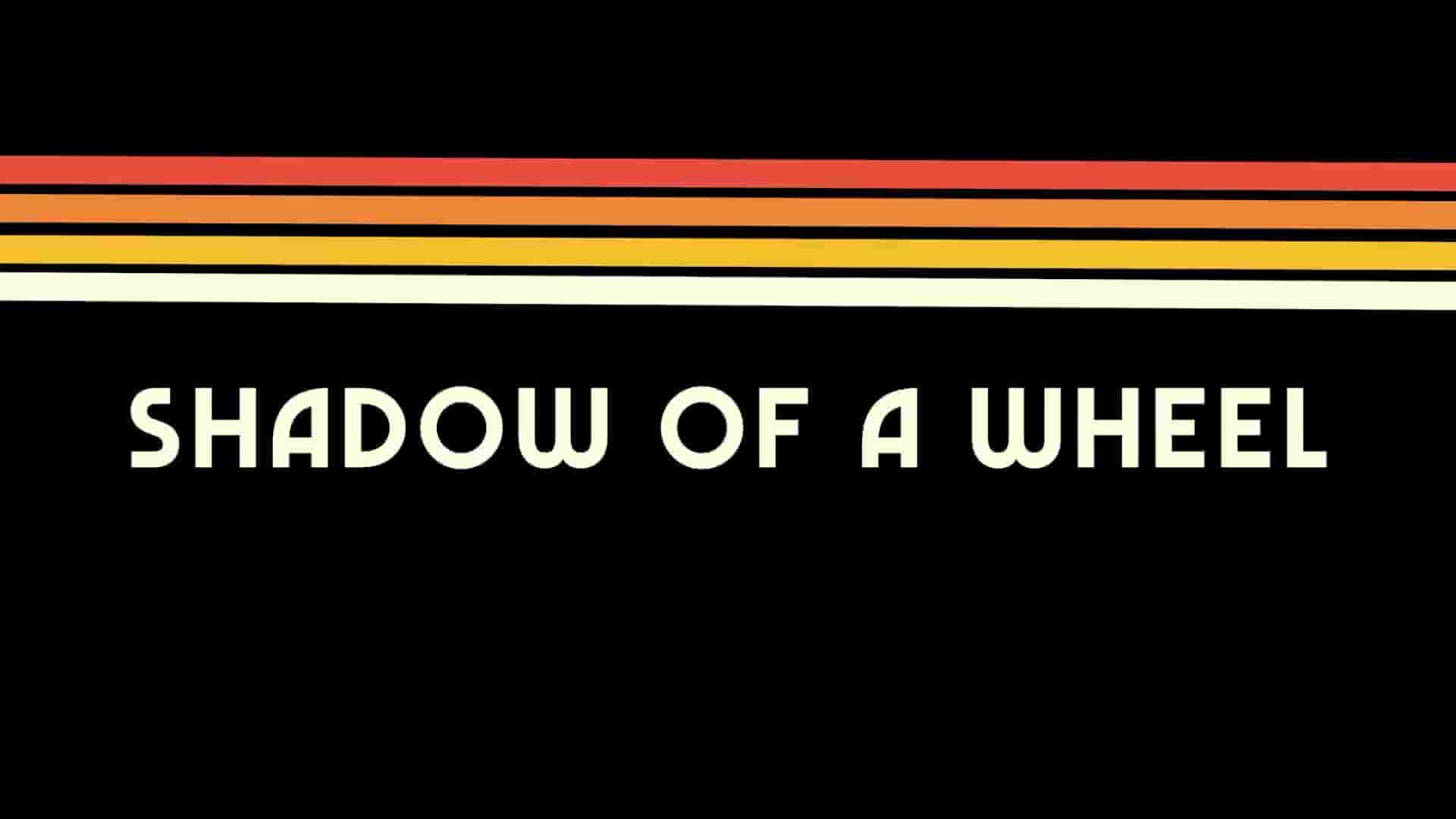 PBS纪录片《车轮的阴影 Shadow of a Wheel 2023》第1季全4集 英语中英双字 1080P高清网盘下载