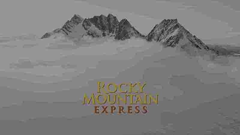 IMAX纪录片《穿越落基山脉 Rocky Mountain Express 2011》全1集 英语英字 4K超高清网盘下载