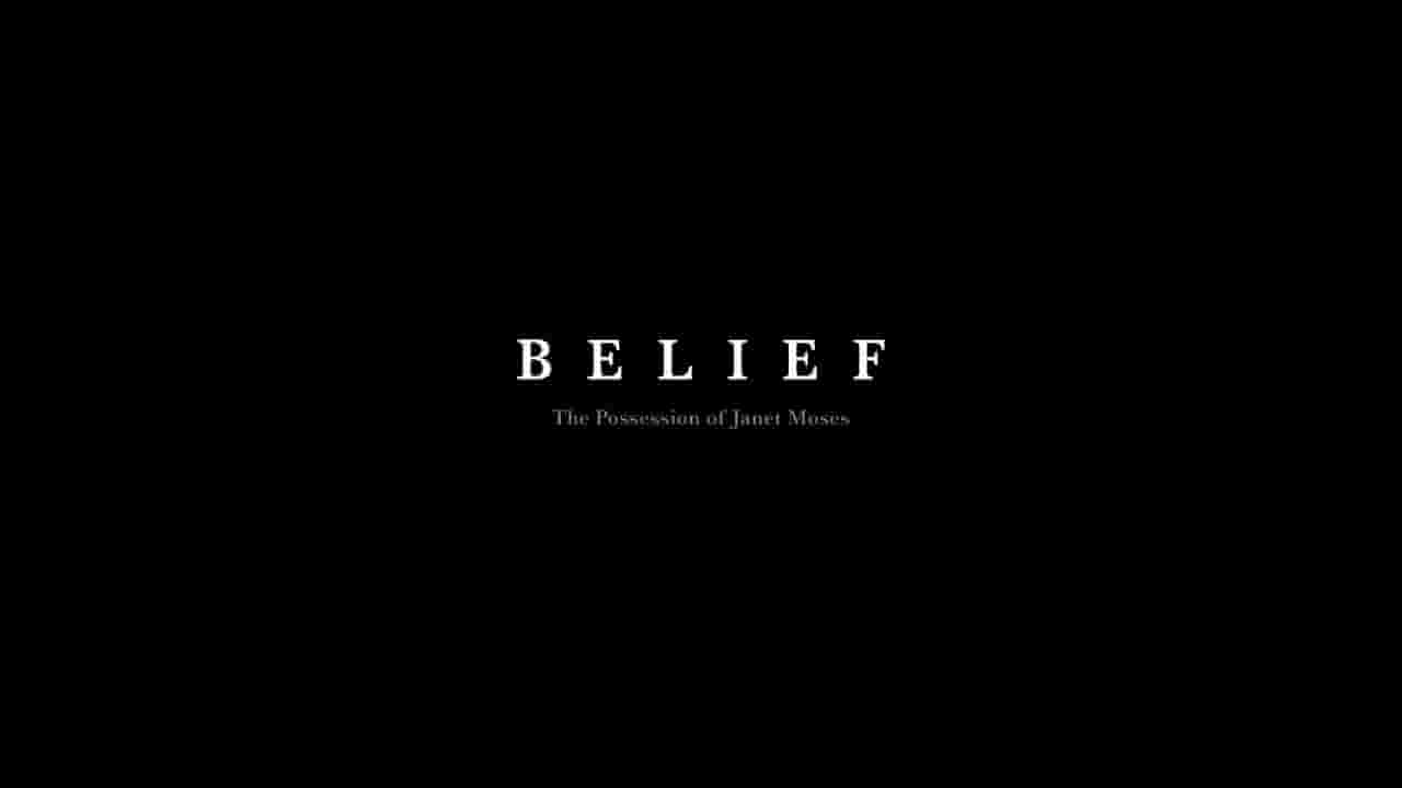 新西兰纪录片《走火入魔 Belief: The Possession of Janet Moses 2015》全1集 英语中字 720P高清网盘下载