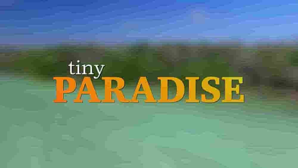 HGTV纪录片《小小天堂 Tiny Paradise 2017》第1季全10集 英语中英双字 1080P高清网盘下载