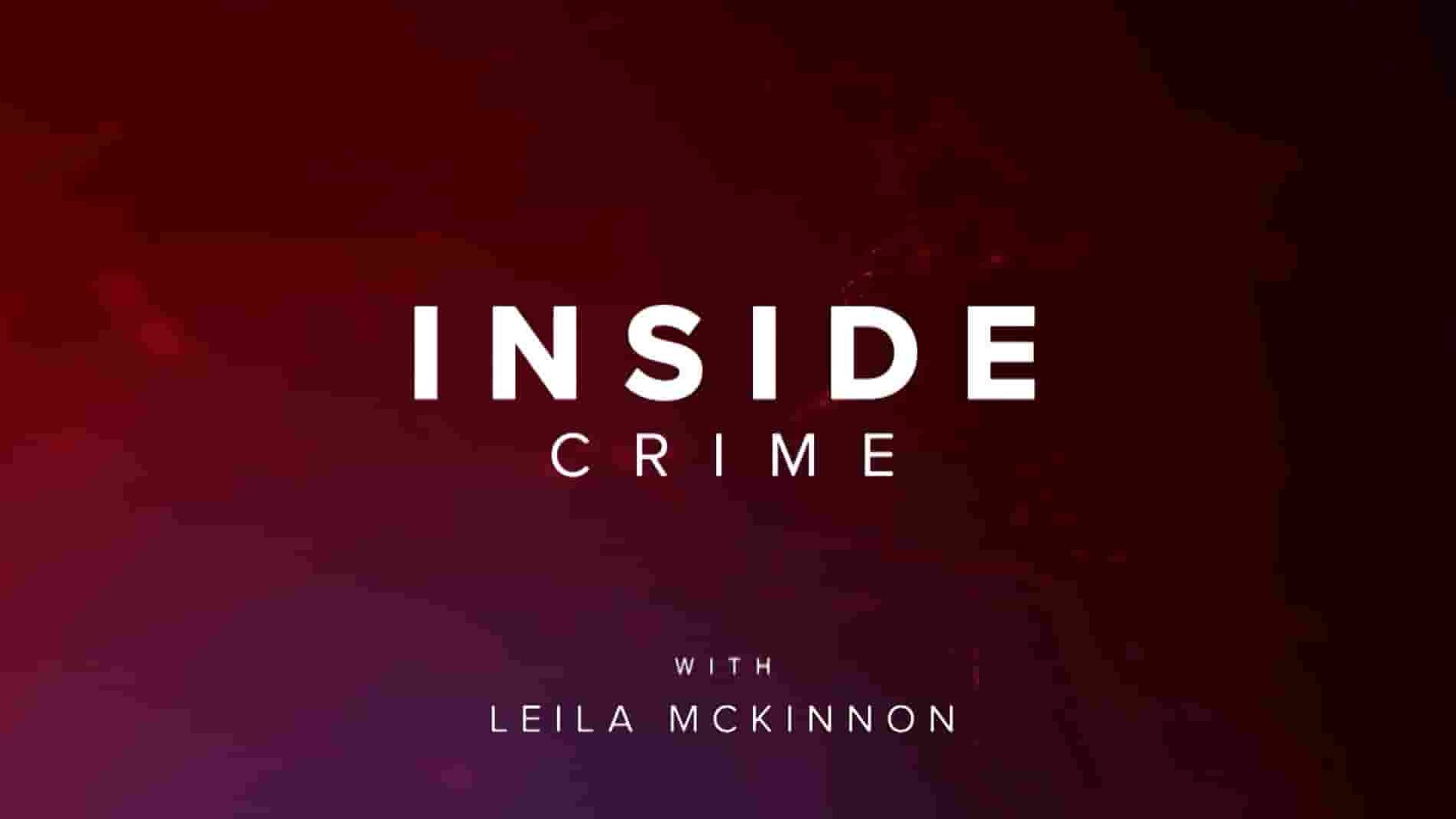 美国纪录片《内部犯罪 Inside Crime 2019》第1季全10集 英语中英双字 1080P高清网盘下载