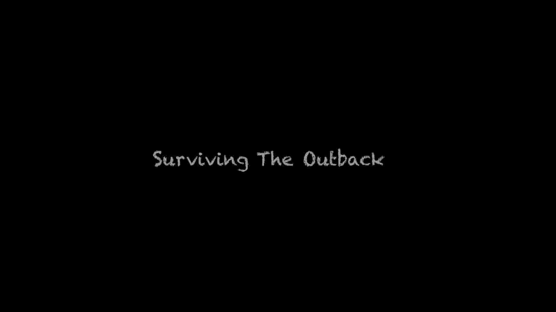 澳大利亚纪录片《澳洲内陆生存之旅 Surviving the Outback 2018》全1集 英语中英双字 1080P高清网盘下载