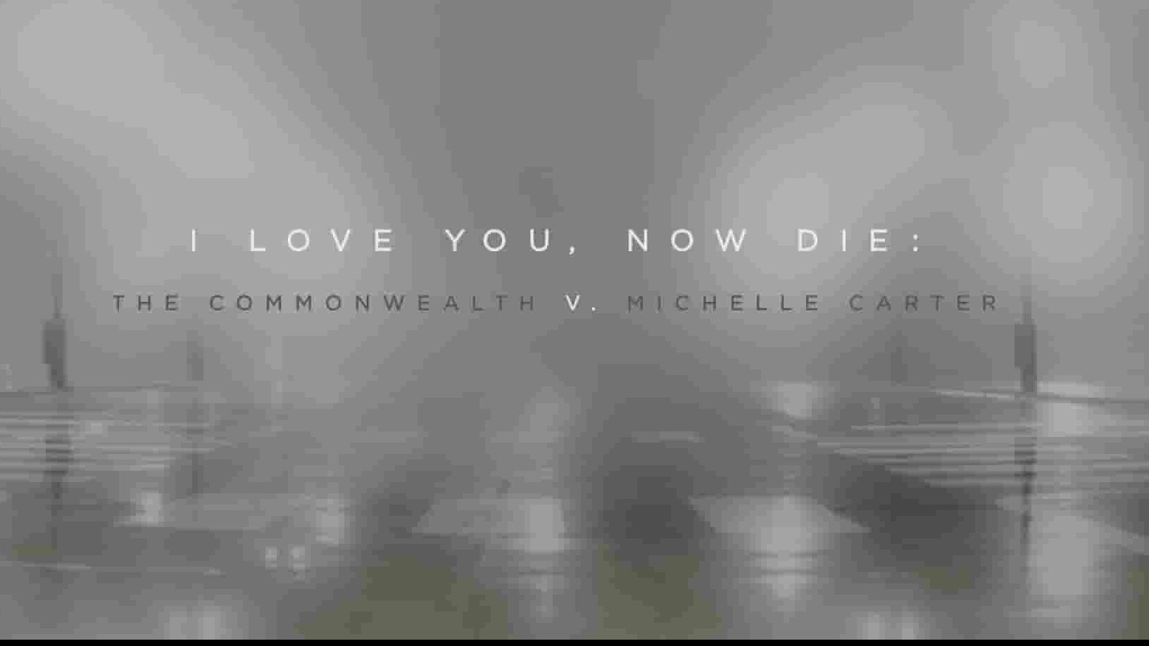 HBO纪录片《我爱你，现在去死吧/短信杀人事件 I Love You, Now Die: The Commonwealth Vs. Michelle Carter 2019》全2集 英语中字 1080P高清网盘下载