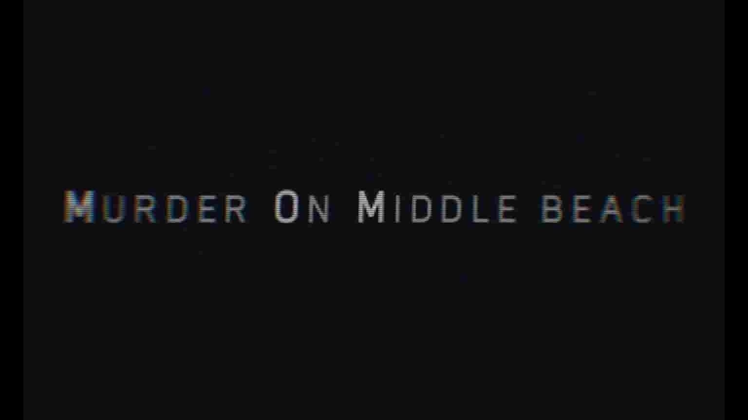 HBO纪录片《中滩谋杀案 Murder On Middle Beach 2020》全4集 英语英字 1080P高清网盘下载