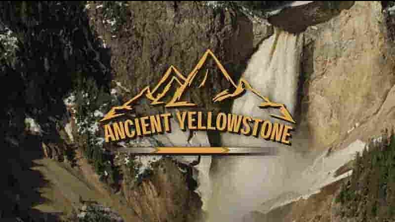 AppleTV纪录片《古黄石公园 Ancient Yellowstone 2022》第1-2季全6集 英语中英双字 1080P高清网盘下载