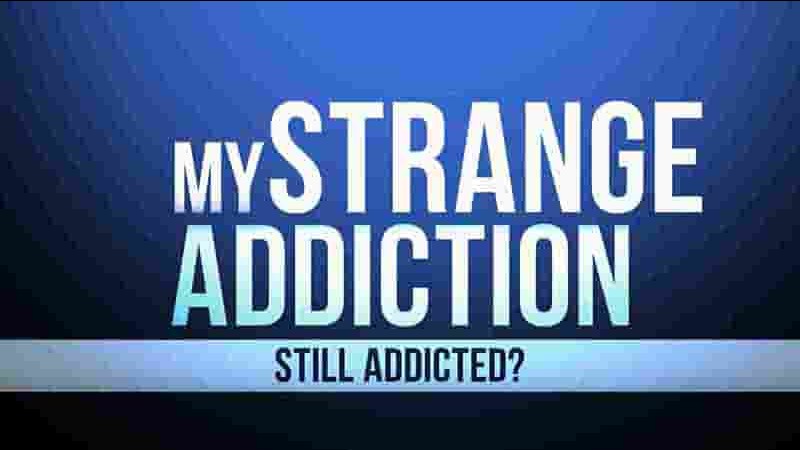 TLC纪录片《我的奇怪成瘾：还上瘾吗？My Strange Addiction: Still Addicted?》第1季全6集 英语中英双字 1080P高清网盘下载