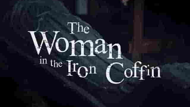 PBS纪录片《铁棺材里的女人 The Woman in the Iron Coffin 2018》全1集 英语中英双字 1080P高清网盘下载