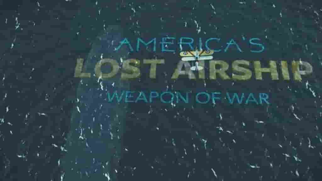 史密森频道《美国失去的尖端武器:飞行母舰 America’s Lost Airship Weapon of War 2022》全1集 英语中英双字 720P高清网盘下载