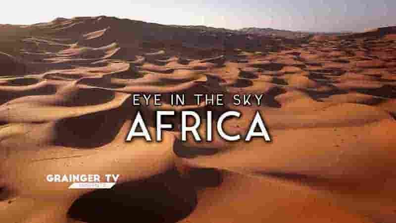 Curiosity纪录片《天空之眼：非洲 Eye in the Sky：Africa 2020》全1集 英语中英双字 1080P高清网盘下载
