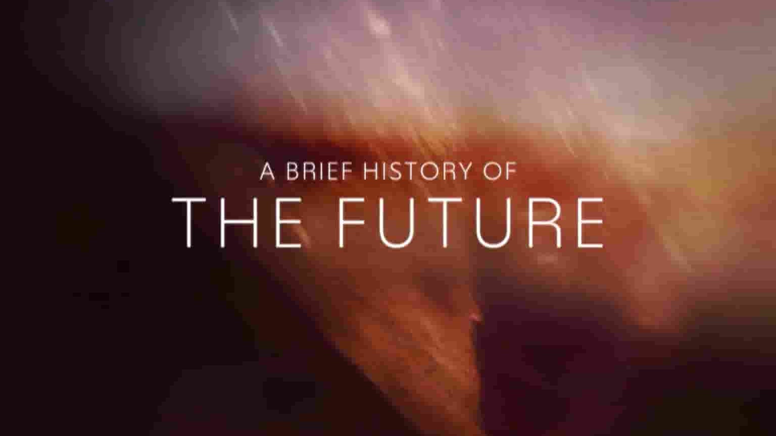 PBS纪录片《未来简史 A Brief History of the Future 2024》第1季全6集 英语中英双字  1080P高清网盘下载