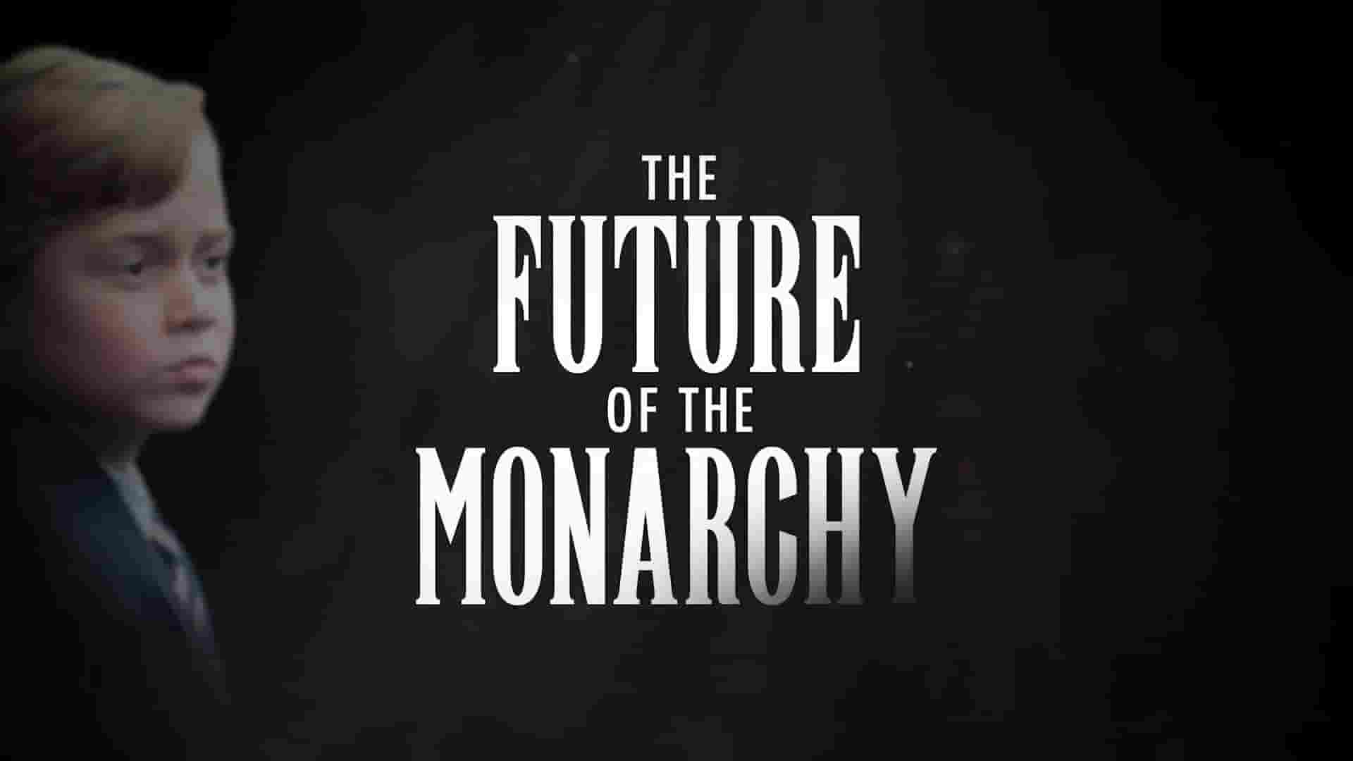 英国纪录片《君主制的未来 The Future of the Monarchy 2024》全1集 英语中英双字 1080P高清网盘
