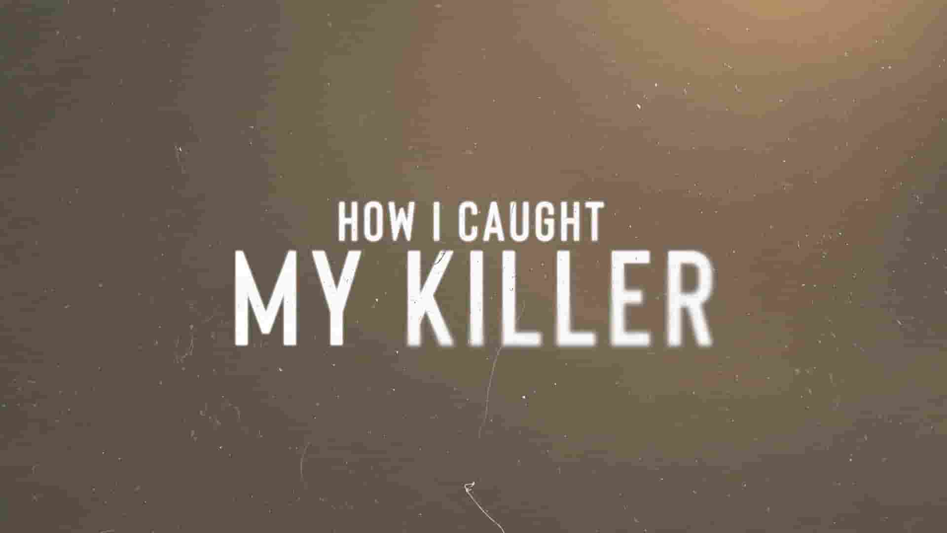 HULU纪录片《是如何抓到我的杀手的 How I Caught My Killer 2024》第2季全10集 英语多国字幕 1080P高清网盘