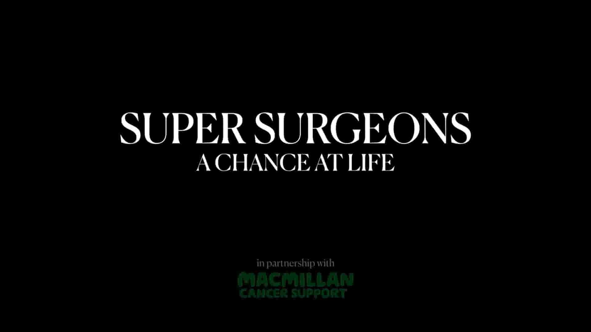 BBC纪录片《超级外科医生：生命的机会 Super Surgeons: A Chance at Life 2022》全3集 英语中英双字 1080P高清网盘