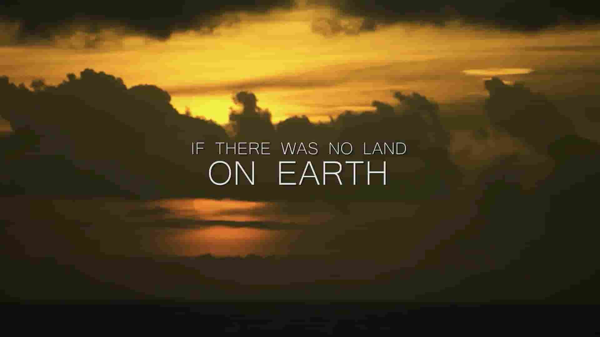  美国纪录片《如果地球上没有陆地 If There Was No Land On Earth 2024》全8集 英语中英双字 1080P高清网盘