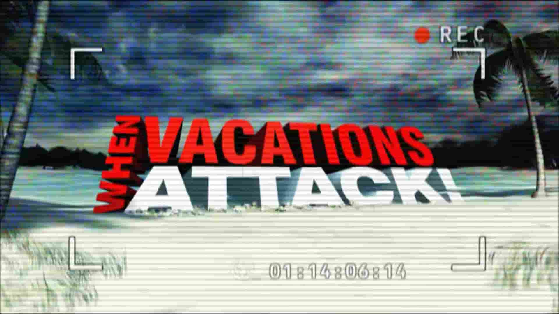  探索频道《假期来临时！ When Vacations Attack!》全2季全16集 英语中字 1080P高清网盘